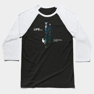 Life is a vertical journey Dark ver. Baseball T-Shirt